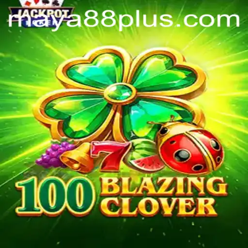 Explore the Exciting World of 100BlazingClover with Maya88
